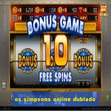 os simpsons online dublado