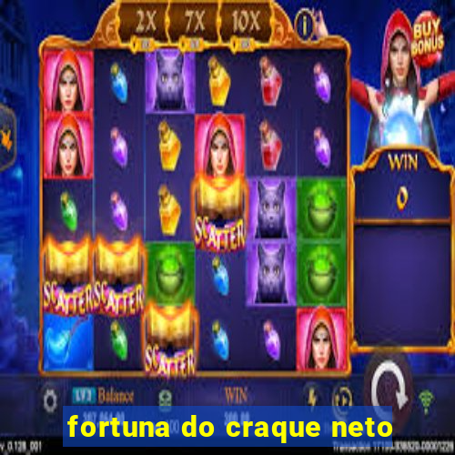 fortuna do craque neto