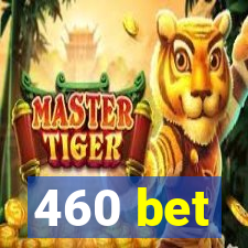 460 bet