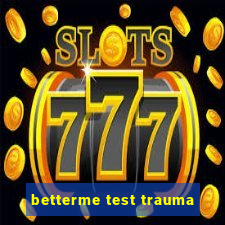 betterme test trauma