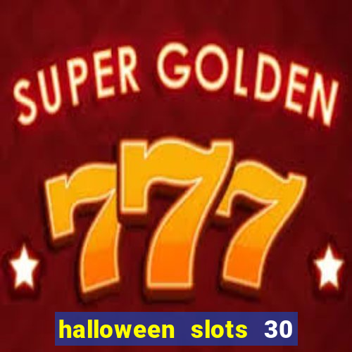 halloween slots 30 linhas multi jogos