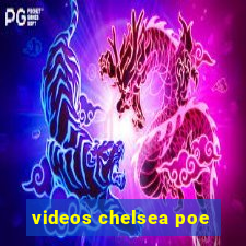 videos chelsea poe