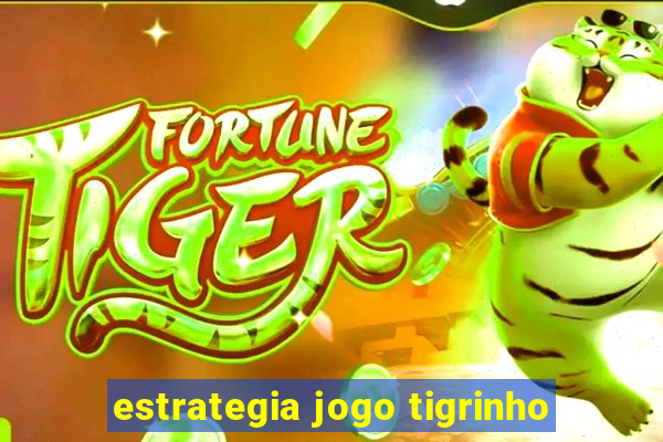 estrategia jogo tigrinho