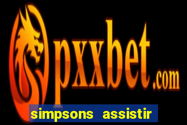 simpsons assistir online dublado