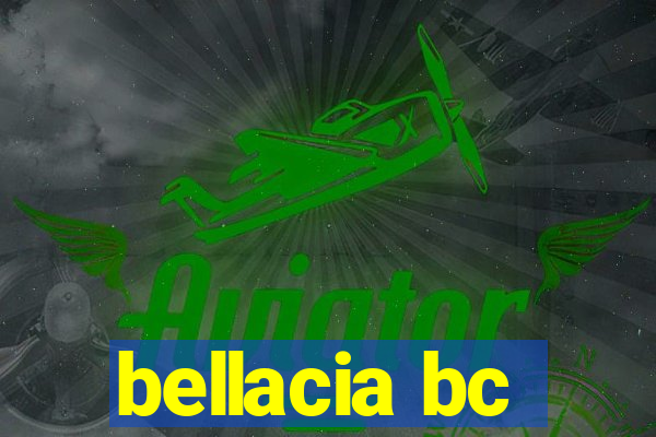 bellacia bc