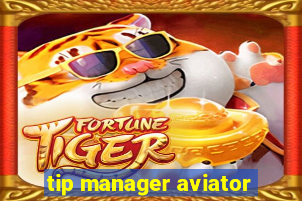 tip manager aviator