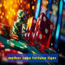 melhor robo fortune tiger