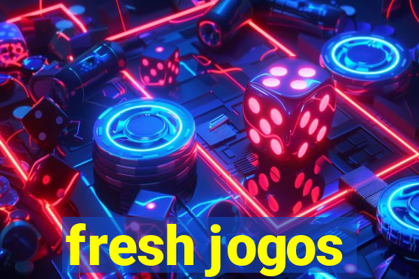 fresh jogos