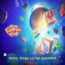 bloxy bingo script pastebin