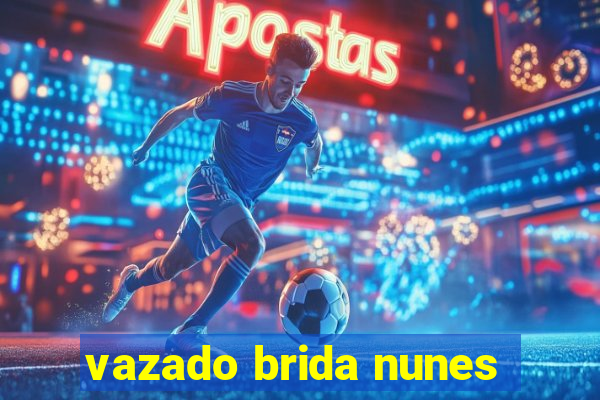 vazado brida nunes