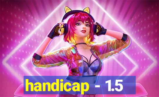 handicap - 1.5