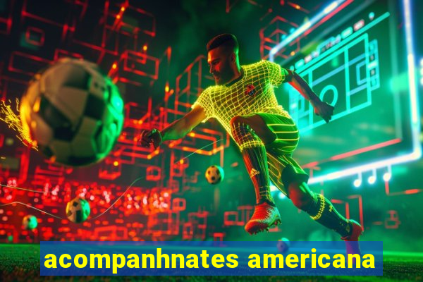 acompanhnates americana