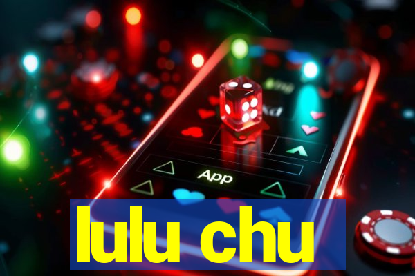 lulu chu