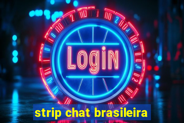 strip chat brasileira