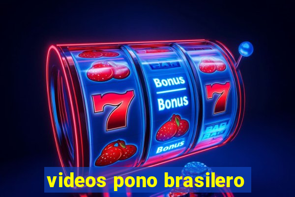 videos pono brasilero