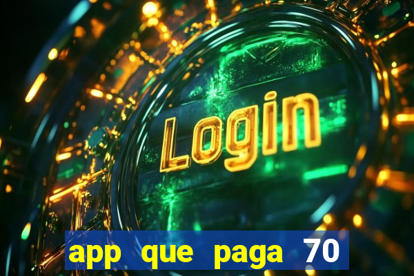 app que paga 70 reais para se cadastrar