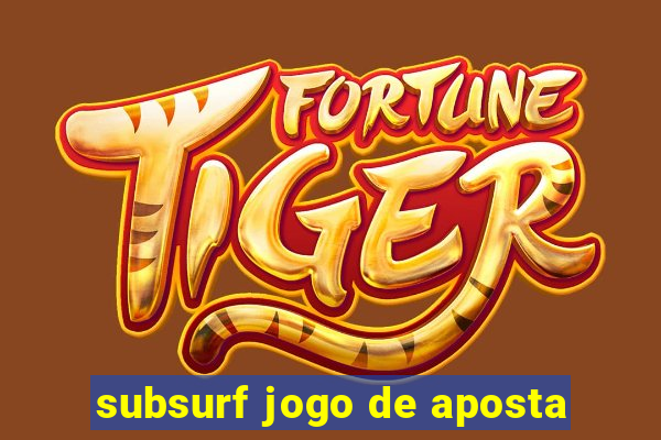 subsurf jogo de aposta