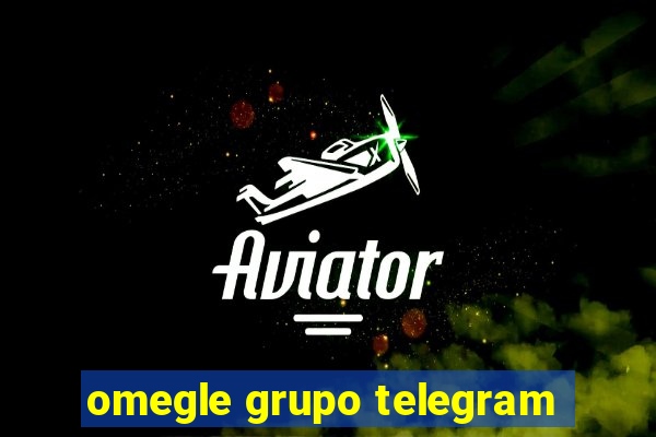 omegle grupo telegram