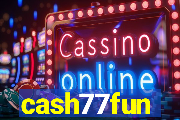 cash77fun