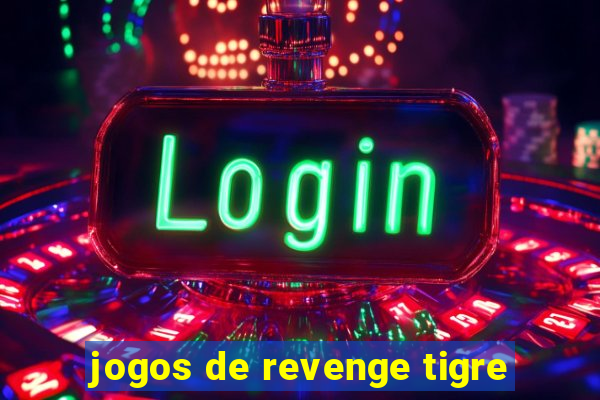 jogos de revenge tigre