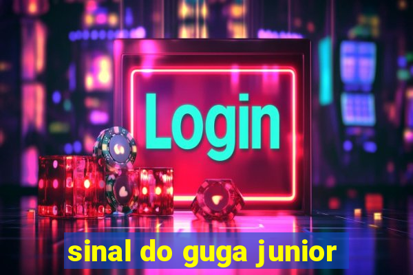 sinal do guga junior