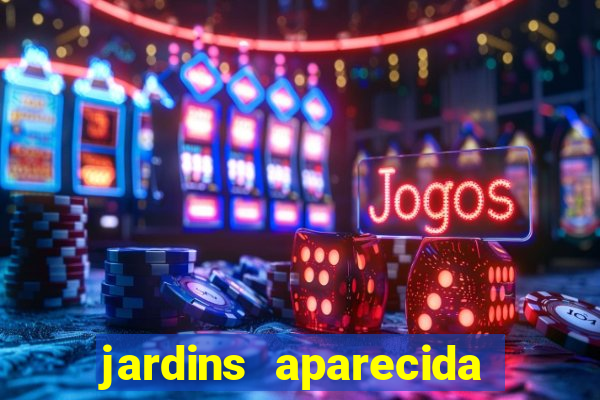 jardins aparecida de goiania