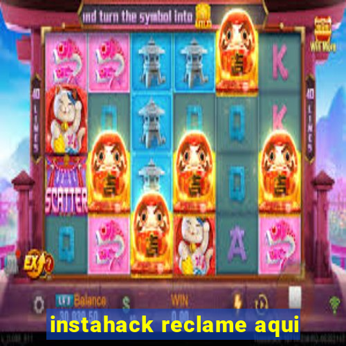 instahack reclame aqui