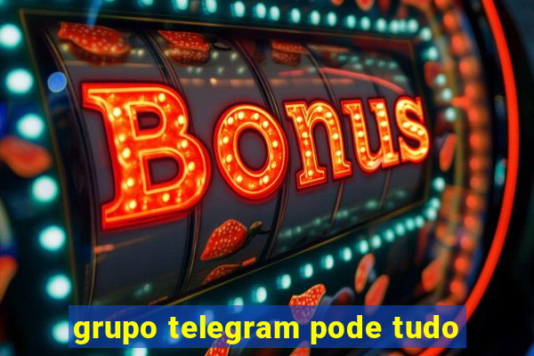 grupo telegram pode tudo