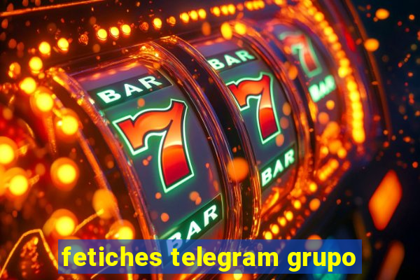 fetiches telegram grupo