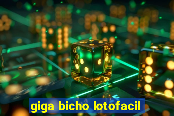 giga bicho lotofacil