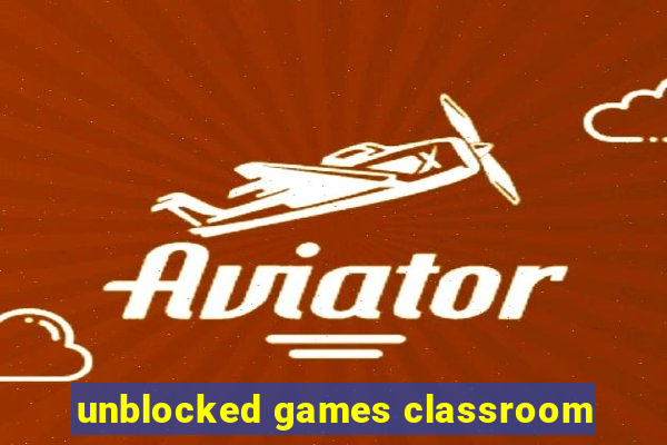 unblocked games classroom