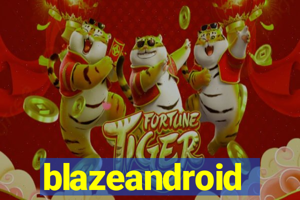 blazeandroid