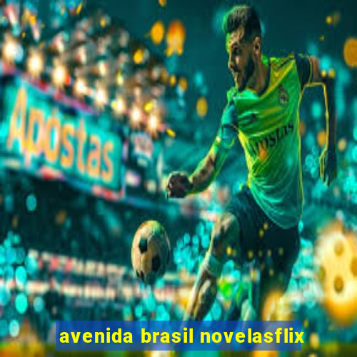 avenida brasil novelasflix