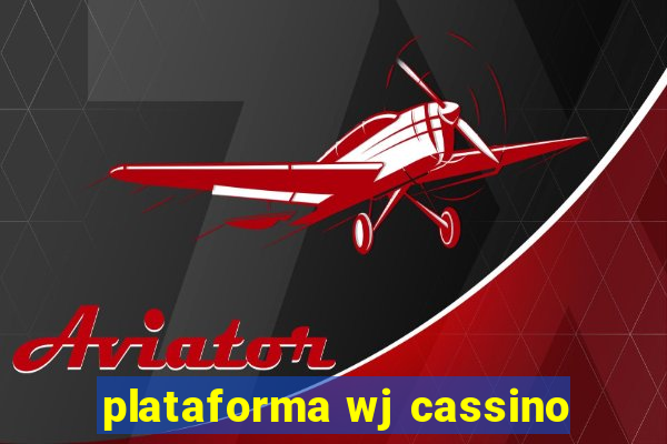 plataforma wj cassino