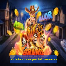 roleta russa portal zacarias