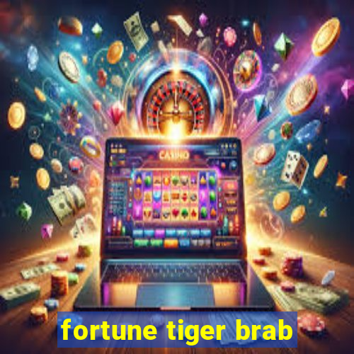 fortune tiger brab