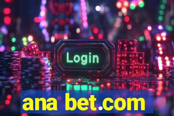 ana bet.com