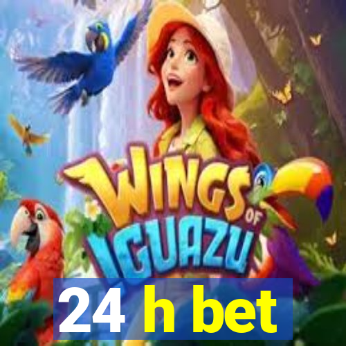 24 h bet