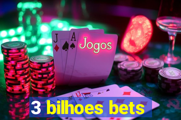 3 bilhoes bets