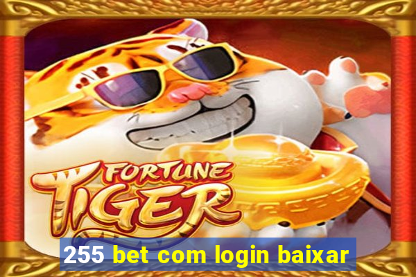 255 bet com login baixar