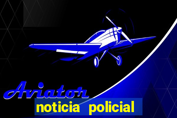 noticia policial cachoeira bahia