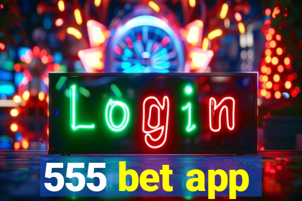 555 bet app