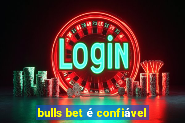 bulls bet é confiável