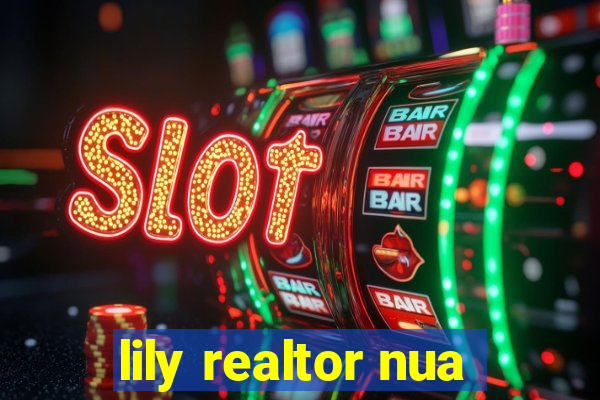 lily realtor nua