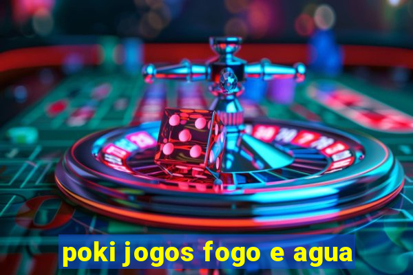 poki jogos fogo e agua