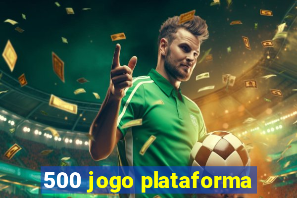 500 jogo plataforma