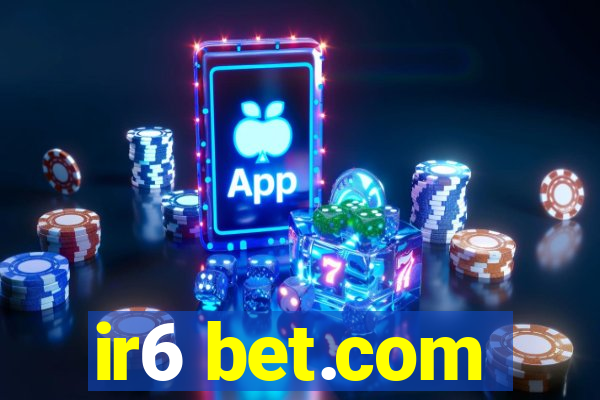 ir6 bet.com