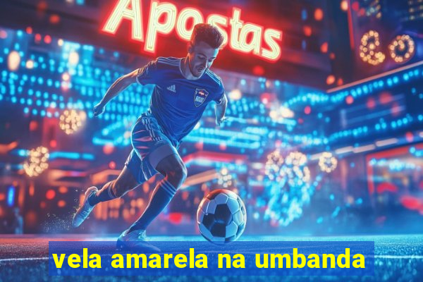 vela amarela na umbanda