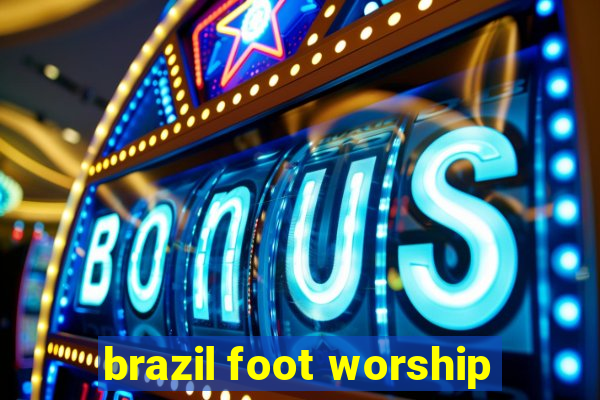 brazil foot worship