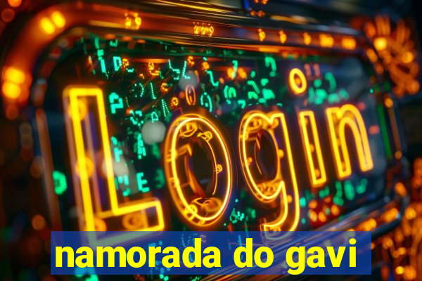 namorada do gavi